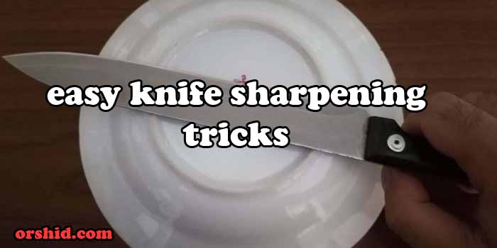 easy knife sharpening tricks